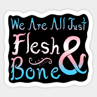 We Are All Just Flesh & Bone! Trans Pride Sticker